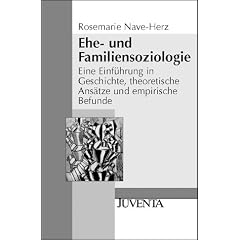 Ehe- und Familiensoziologie: Eine Einf�hrung in Geschichte, theoretische Ans�tze und empirische Befunde (Juventa Paperback)
