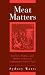 Meat Matters: Butchers, Politics, and Market Culture in Eighteenth-Century Paris (Changing Perspectives on Early Modern Europe)