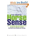 Horse Sense: Oder wie Alexander der Gro�e erst ein Pferd und dann ein Weltreich eroberte. Drei Schritte zum Charisma der F�hrung