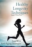 Healthy Longevity Techniques:East-West Anti-Aging Strategies