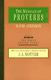 The Message of Proverbs: Wisdom for Life (Bible Speaks Today)