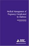 Medical Management of Pregnancy Complicated by Diabetes (Clinical Education Series)