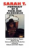 Sarah T--Portrait of a Teenage Alcoholic