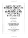 Webmasters' Secret Internet Marketing & Search Engine Positioning Strategies