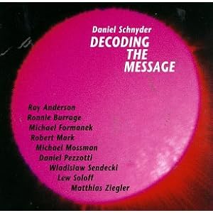 Decoding the Message by Daniel Schnyder, Daniel Schnyder, and DANIEL SCHNYDER (Audio CD - 1994)