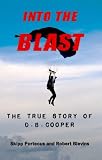Into The Blast - The True Story of D.B. Cooper - Revised Edition