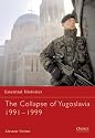 The Collapse of Yugoslavia 1991-1999 (Essential Histories)