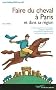 Faire du cheval � Paris : Et dans sa r�gion