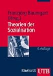 Theorien der Sozialisation: Erl�uteru...