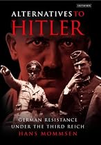 Alternatives to Hitler: German Resistance under the Third Reich