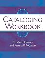 Unlocking the Mysteries of Cataloging: A Workbook of Examples (Library & Information Science Text)