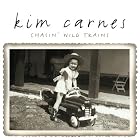 Chasin' Wild Trains by Kim Carnes