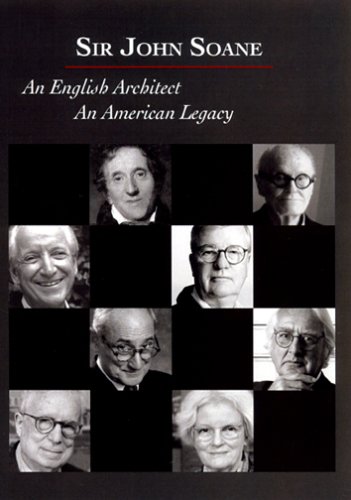 Sir John Soane: An English Architect, An American Legacy