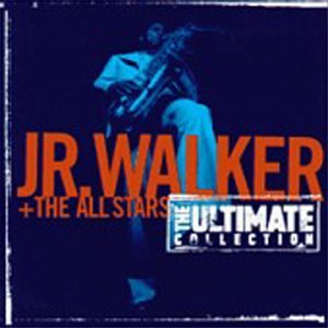 The Ultimate Collection by Junior Walker & the All Stars