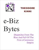e-Biz Bytes -- Dispatches From The Rise And Fall Of The First e-Commerce Empire