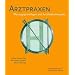 Arztpraxen: Planungsgrundlagen und Architekturbeispiele
