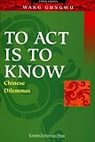 To act is to know : Chinese dilemmas
