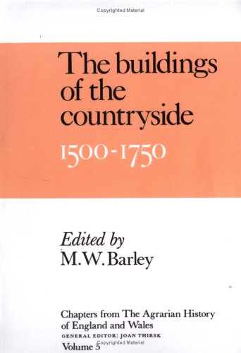 Chapters of the Agrarian History of England and Wales: 5 (Chapters from the "Agrarian History of England & Wales"): Buildings of the Countryside, ... the 'agrarian History of England & Wales' S.)