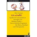 Ich schaffs! Spielerisch und praktisch L�sungen mit Kindern finden - Das 15-Schritte-Programm f�r Eltern, Erzieher und Therapeuten