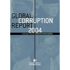 Global Corruption Report 2004: Special Focus: Political Corruption