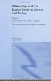 Citizenship and the Nation State in Greece and Turkey (Social and Historical Studies on Greece and Turkey) Image of Citizenship and the Nation State in Greece and Turkey (Social and Historical Studies on Greece and Turkey)