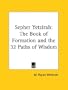 Sepher Yetzirah: The Book of Formation and the 32 Paths of Wisdom