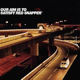 Music : Our Aim Is to Satisfy Red Snapper