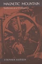 Magnetic Mountain: Stalinism as a Civilization