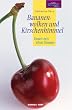 Bananenwolken und Kirschenhimmel. Essen mit allen Sinnen. Ein Fest f�r Leib und Seele