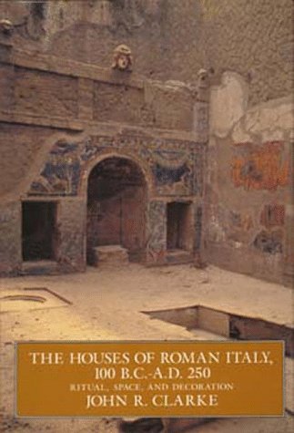 The Houses of Roman Italy, 100 BC-AD 250: Ritual, Space and Decoration