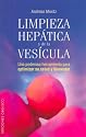 Limpieza Hepatica Y De La Vesicula/ the Amazing Liver & Gallbladder Flush: Una Poderosa Herramienta Para Optimizar Su Salud Y Beinestar / a Powerful Do-it-yourself ... Tool to Optimize Your Health and Wellbeing