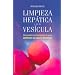 Limpieza Hepatica Y De La Vesicula/ the Amazing Liver & Gallbladder Flush: Una Poderosa Herramienta Para Optimizar Su Salud Y Beinestar / a Powerful Do-it-yourself ... Your Health and Wellbeing (Spanish Edition)