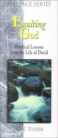 Exalting God: Practical Lessons from the Life of David (Heritage (Christian Publications)) under Tozer, A.W. in The Books Store