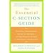 The Essential C-Section Guide: Pain Control, Healing at Home, Getting Your Body Back, and Everything Else You Need to Know about a Cesarean Birth
