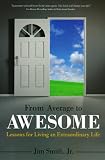 From Average to Awesome: Lessons for Living an Extraordinary Life