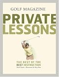 GOLF Magazine Private Lessons: The Best of the Best Instruction (Golf Magazine)