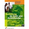 Ausbildung im Gro�- und Au�enhandel. Band 1 Lernfelder 1-4. Lehr- und Fachbuch. (mit CD-ROM) (Lernmaterialien)