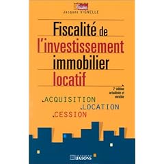 Fiscalit� de l'investissement immobilier locatif, 2e �dition. Acquisition - Location - Cession