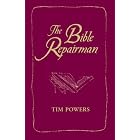 The Bible Repairman by Tim Powers