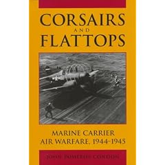 Corsairs and Flattops: Marine Carrier Air Warfare, 1944-45