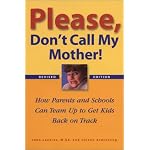 Please, Don't Call My Mother!: How Parents and Schools Can Team Up to Get Kids Back on Track book cover