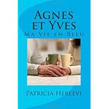 Agnes et Yves: Ma Vie en Bleu ~ Patricia Herlevi