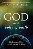 God and the Folly of Faith: The Incompatibility of Science and Religion