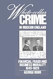 White-collar crime in modern England : financial fraud and business morality, 1845-1929