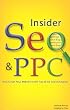 Insider Seo & Ppc: Get Your Website to the Top of the Search Engines Insider Seo & Ppc: Get Your Website to the Top of the Search Engines