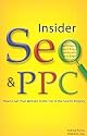 Insider Seo & Ppc: Get Your Website to the Top of the Search Engines
