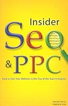 Insider Seo & Ppc: Get Your Website to the Top of the Search Engines
