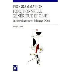 Programmation fonctionnelle, g�n�rique et objet : Une introduction avec le langage OCaml