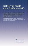 Delivery of health care, California PHP's: Hearing before the Subcommittee on Oversight and Investigations of the Committee on Interstate and Foreign ... second session ... November 22, 1976