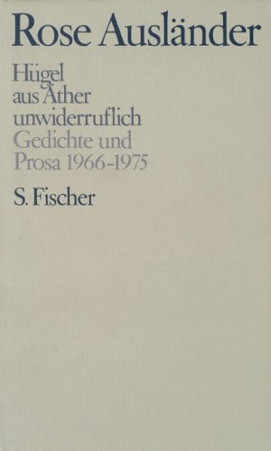 Gesammelte Werke III. Hügel / aus Äther / unwiderruflich. Gedichte und Prosa 1966 - 1975: BD 3